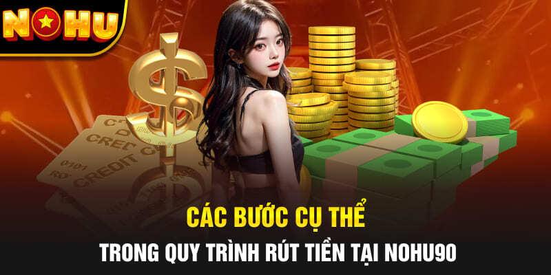 Hướng dẫn các bước rút tiền nohu90 dễ thực hiện nhất