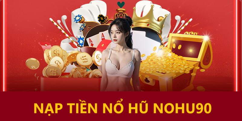 Nạp tiền Nohu90 dễ dàng qua internet banking