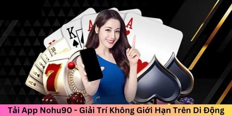 Chất lượng tuyệt vời từ app cược trực tuyến Nohu90